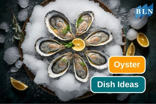 The Versatility of Oyster in Exquisite Dishes